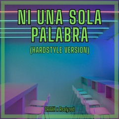 Paulina Rubio - Ni Una Sola Palabra (DRAAH & Realyzed Hardstyle Version)