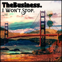 I Won't Stop. - TheBusiness.