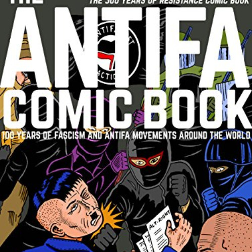 DOWNLOAD PDF 🖍️ The Antifa Comic Book: 100 Years of Fascism and Antifa Movements by