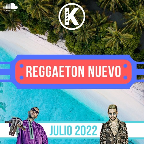 Reggaeton Nuevo - Julio 2022 | Mix by DJ Ross K | Feid, Bad Bunny, J Balvin, Duki | Lo Mas Nuevo