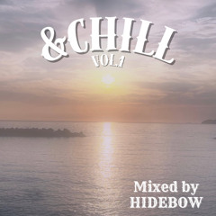 &Chill Vol.1 Summer'24 Mixed By HIDEBOW