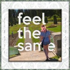 Feel The Same (prod. taxpurposes)