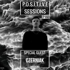 PS160 - AB+ presents P.O.S.I.T.I.V.E SESSIONS - EPISODE.160 - Special Guest : "CZERNIAK"