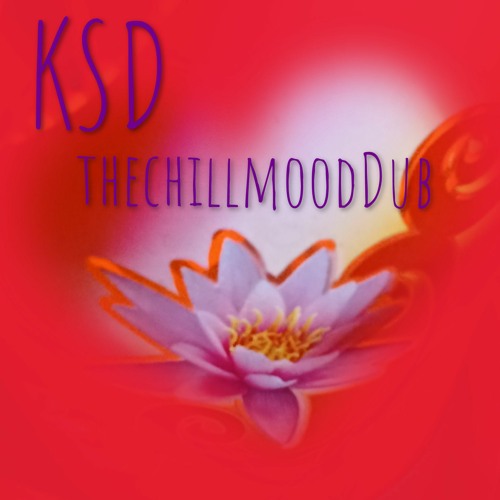 KSD-THE CHILL MOOD DUB