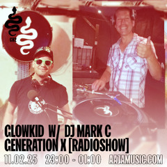 Glowkid w/ DJ Mark C: Generation X [Radioshow] - Aaja channel 2 - 11 02 25