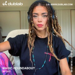 Dublab Radio LA - Magic Roundabout w/ Cici 11.03.21