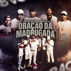 Oldilla "Oração da Madrugada" MC Leozinho ZS, Gabb, MC Cebezinho e Neguinho do Kaxeta (Love Funk)