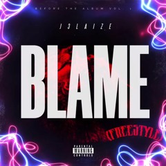 BLAME (Freestyle) - J3laize