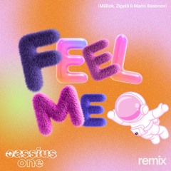 Feel Me (CASSiUS ONE REMIX) - Milok, Zigelli, Mario Basanov, CASSiUS ONE