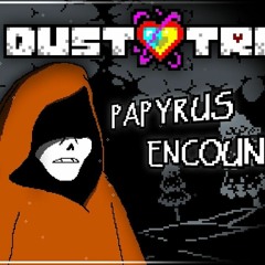 Dusttrust - Papyrus-Encounter - LostSoul