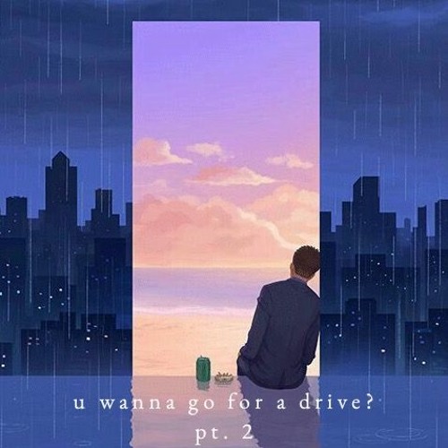 u wanna go for a drive? pt. 2『 mix 』