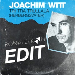 Joachim Witt – Tri Tra Trullala / Herbergsvater (Ronald KOON Edit)