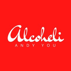 Andy You - Alcoheli