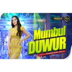 MUMBUL DUWUR - Difarina Indra Adella - OM ADELLA
