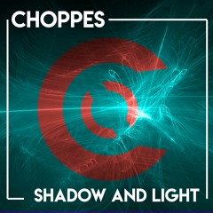 Choppes - Shadow And Light (Original Mix)
