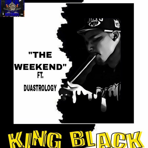 King Black Ft. Duastrology "THE WEEKEND"