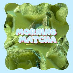 morning matcha