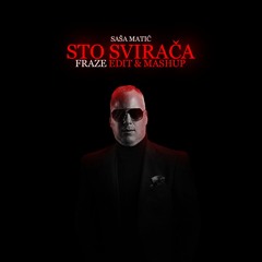 Saša Matić - Sto Svirača ( Fraze Edit & Mashup )