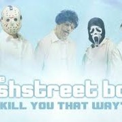 SLASHSTREET BOYS - I'LL KILL YOU THAT WAY