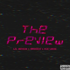 THE PREVIEW (feat. OhGeeIv x Ace Louie)