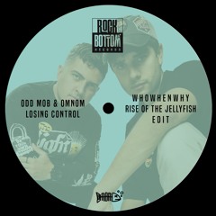 Odd Mob & OMNOM - Losing Control (WHOWHENWHY & Rise Of The Jellyfish Edit)