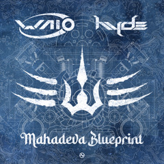 Waio & Hyde - Mahadeva Blueprint ...OUT SOON!
