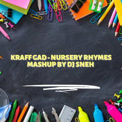 Kraff Gad - Nursery Rhymes Mashup By Dj Sneh