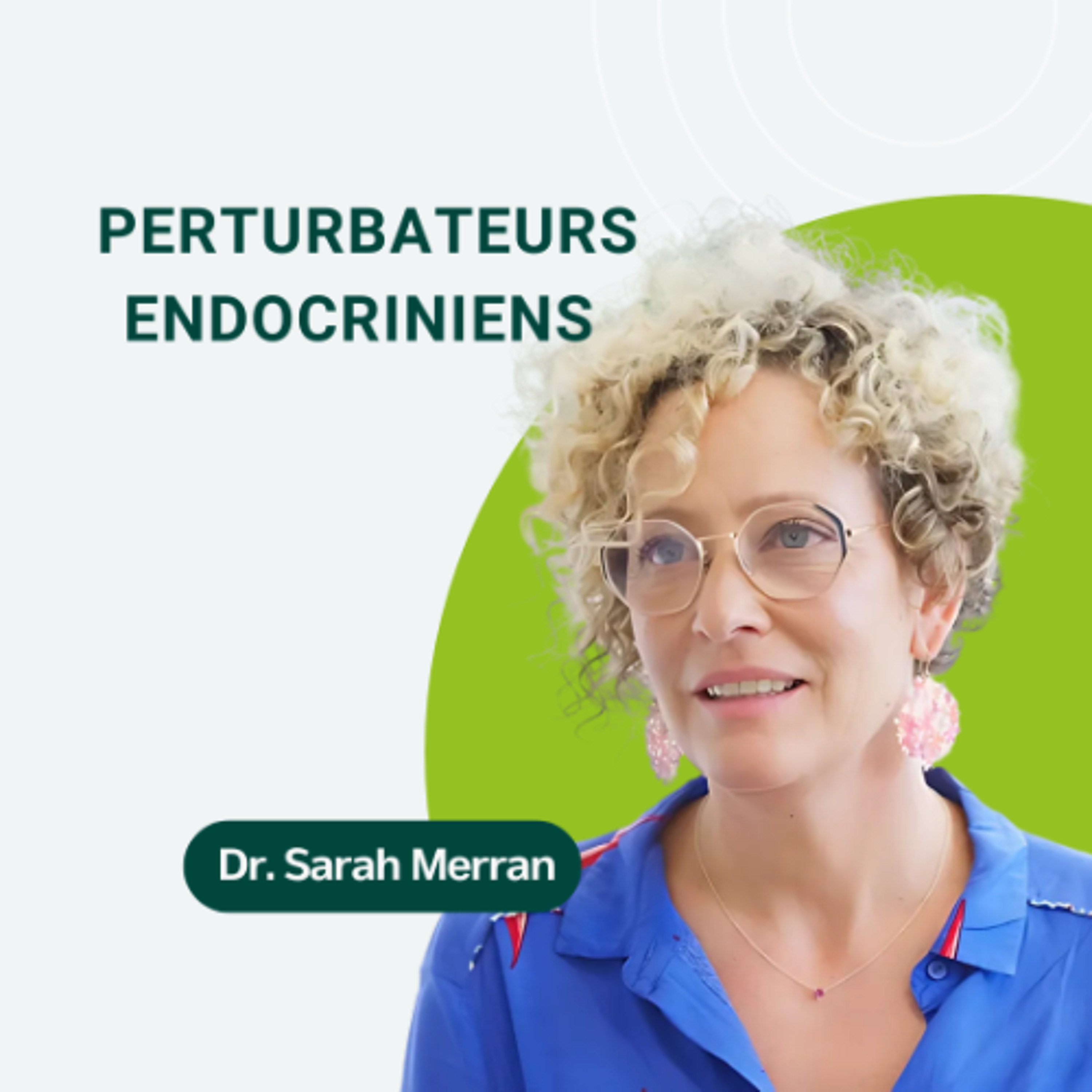 18: Perturbateurs endocriniens : enjeux, risques et solutions concrètes episode artwork
