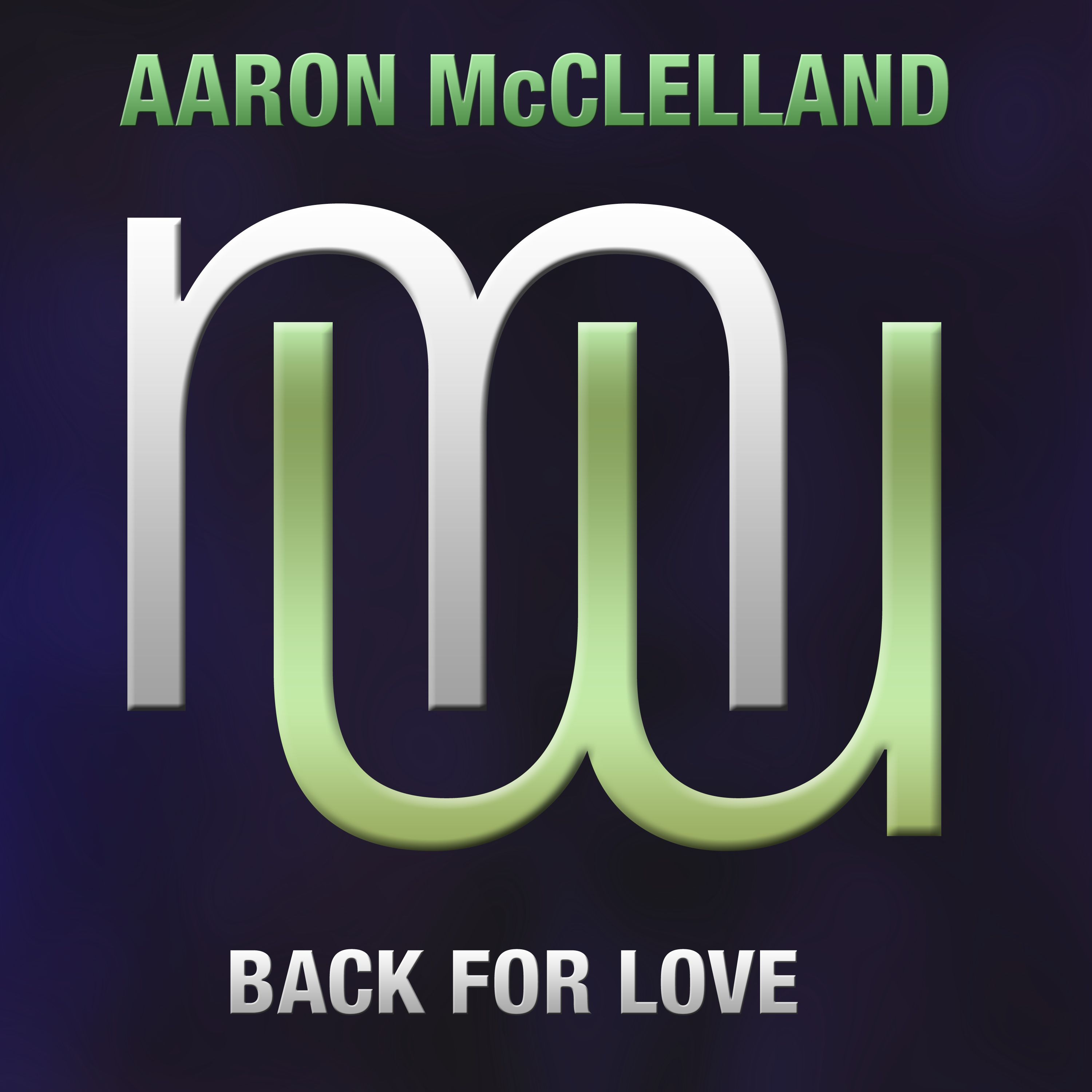 Aaron McClelland Back For Love (Radio Edit) on ALL music platforms