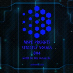 MSPE Presents STRICTLY VOCALS 004 Deep/Jackin soulful House mixed by Mr Logan DJ