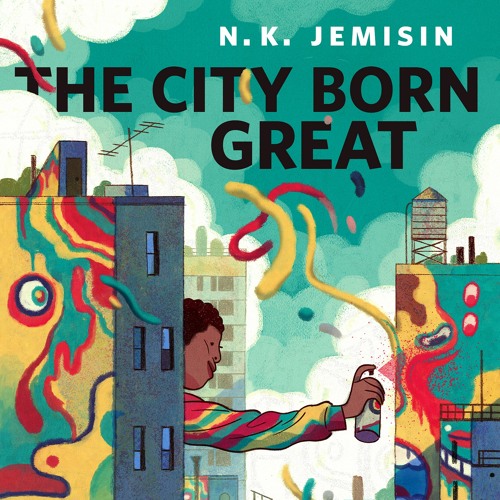 The City Born Great by N. K. Jemisin, audiobook excerpt