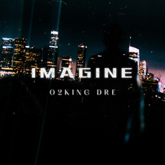 02KingDre - imagine