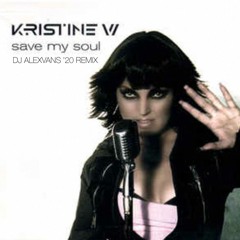 Kristine W. - Save My Soul (Dj AlexVanS '20 Remix)