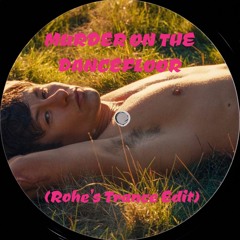 Murder On The Dancefloor (Rohe's Trance Edit)