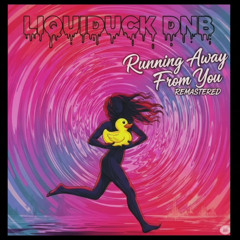 Liquiduck - Running Away From You