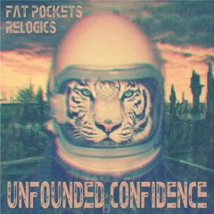 Unfounded Confidence Feat. Relogics (prod. Fat Pockets)