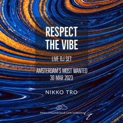 Respect The Vibe Live DJ Set by Nikko Tro at Amsterdam's Most Wanted | 30 Mar 2023