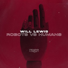 Will Lewis - Robots vs Humans (Original Mix)