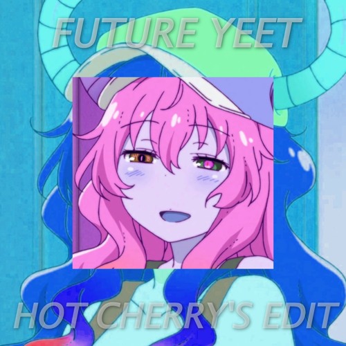 Luanmer Future Yeet (Hot Cherry's Edit)