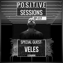 PS117 - AB+ presents P.O.S.I.T.I.V.E SESSIONS - EPISODE.117 - Special Guest : "VELES (LB)"