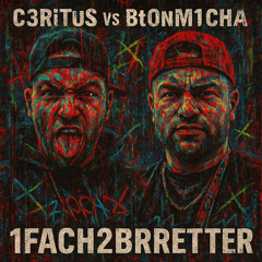 C3RITUS VS BTONM1CHA - 1.FACH2BRETTER.mp3