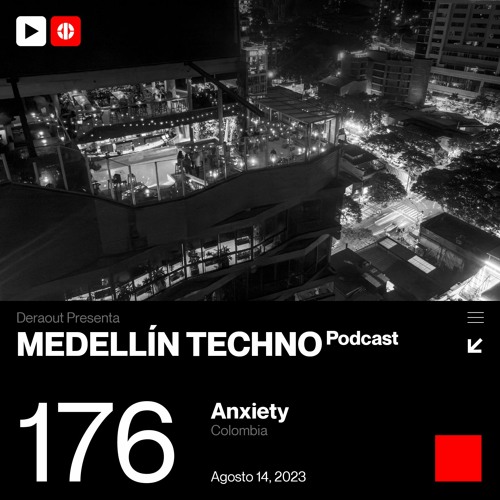 MTP 176 - Medellin Techno Podcast Episodio 176 - Anxiety