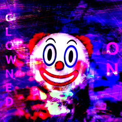 CLOWNED ON [2] ~ PARTY LIKE IT'S THE 2000s (+$FLP)
