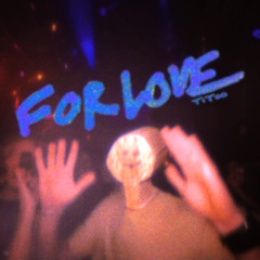 For Love - Titoo