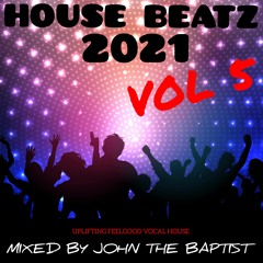 House Beatz 2021 Vol 5 Mixed By John The Baptist