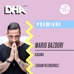 Premiere: Mario Bazouri - Kasana (Original Mix) [Sudam Recordings]