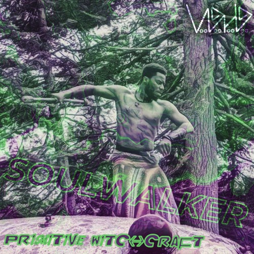 SOULWALKER's Essential Voodoo Podcast #003 - Primitive Witchcraft ( 193 - 202 - 209)