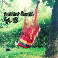 summer dreams (pt. 2)