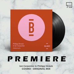 PREMIERE: Ian Carpenter & Philipp Straub - Cosmo (Original Mix) [BALANCE]