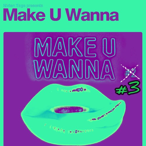 Make U Wanna #3